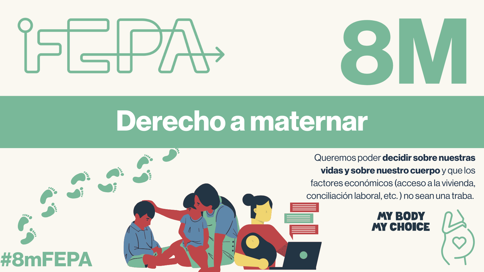 Ilustración de la campaña de FEPA con motivo del 8M, centrada en el derecho a maternar. Se lee 'Queremos poder decidir sobre nuestras vidas y nuestro cuerpo y que los factores económicos no sean una traba'.