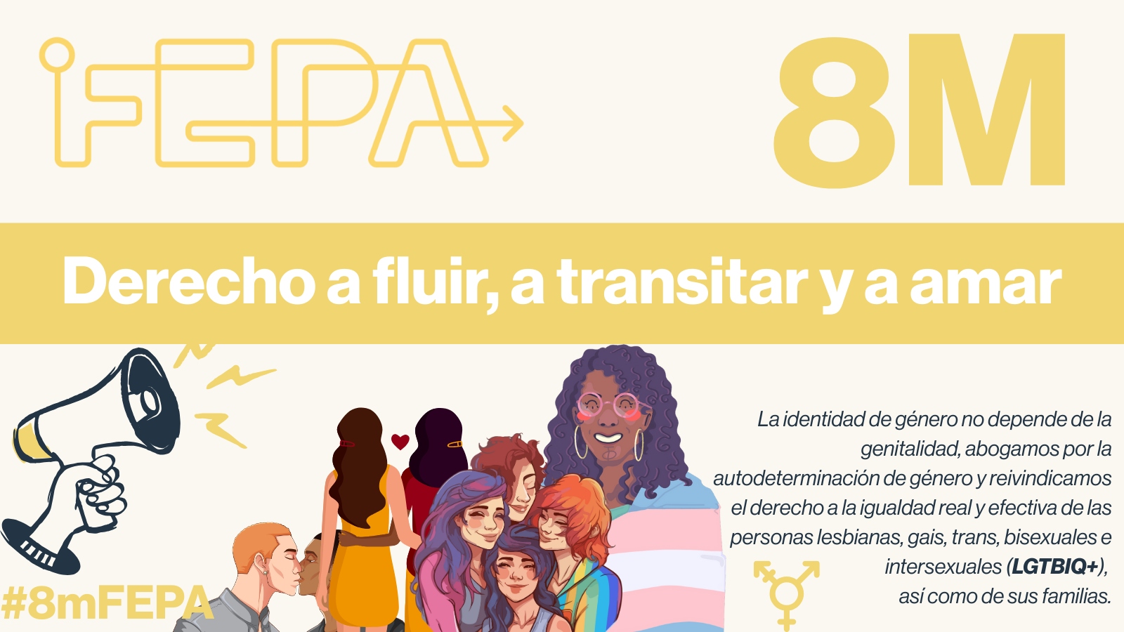 Ilustración de la campaña de FEPA con motivo del 8M, centrada en el derecho a fluir, transitar y amar. Se lee 'La identidad de género no depende de la genitalidad, abogamos por la autodeterminación de género y reivindicamos el derecho a la igualdad real y efectiva de las personas lesbianas, gais, trans, bisexuales e intersexuales, así como de sus familias'.